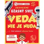 Objavujeme úžasný svet Veda nie je nuda – Hledejceny.cz