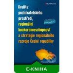 Kvalita podnikatelského prostředí, regionální konkurenceschopnost a strategie regionálního rozvoje Č - Viturka Milan, kolektiv – Hledejceny.cz