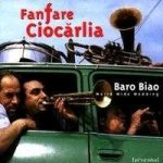 Fanfare Ciocarlia - Baro Biao CD – Zbozi.Blesk.cz