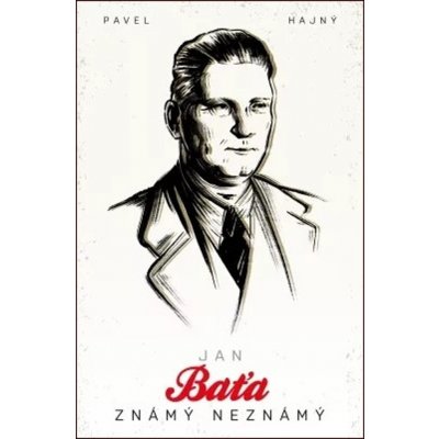 Jan Baťa: Známý neznámý - Pavel Hajný