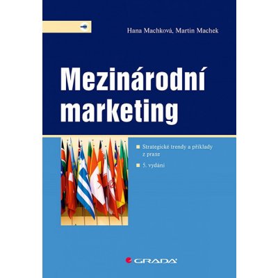 Mezinárodní marketing: Strategické trendy a příklady z praxe – 5. vydání - Hana Machková, Martin Machek