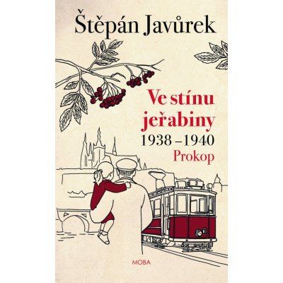 Ve stínu jeřabiny - Prokop 1938-1940 – Zbozi.Blesk.cz