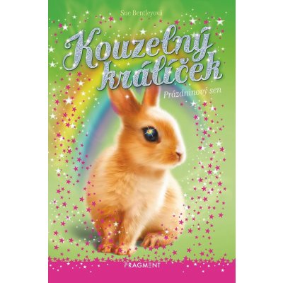 Kouzelný králíček - Prázdninový sen - Sue Bentley – Hledejceny.cz
