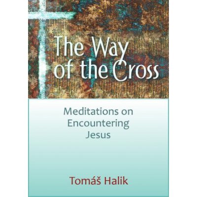 Way of the Cross: Meditations on Encountering Jesus