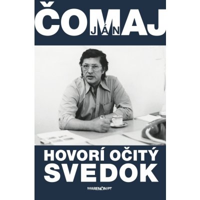 Hovorí očitý svedok - Ján Čomaj