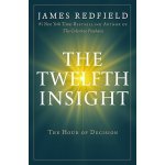 The Twelfth Insight: The Hour of Decision Redfield JamesPaperback – Hledejceny.cz