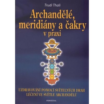 Archandělé, meridiány a čakry v praxi – Hledejceny.cz