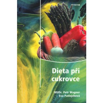 Dieta při cukrovce 2. vyd. Wagner, Patlejchová, Petr, Eva