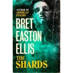 The Shards: Bret Easton Ellis - Bret Easton Ellis – Hledejceny.cz