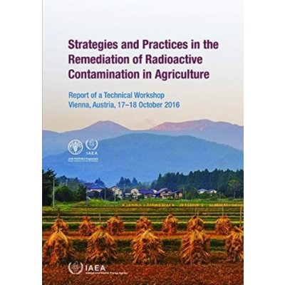 Strategies and Practices in the Remediation of Radioactive Contamination in Agriculture