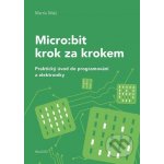 Micro:bit pro začátečníky. Praktický úvod do programování a elektroniky - Martin Malý – Zboží Dáma