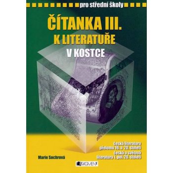 Čítanka III k literatuře v kostce pro SŠ /přepracované - Sochrová Marie