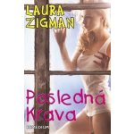 Posledná krava - Laura Zigman – Hledejceny.cz