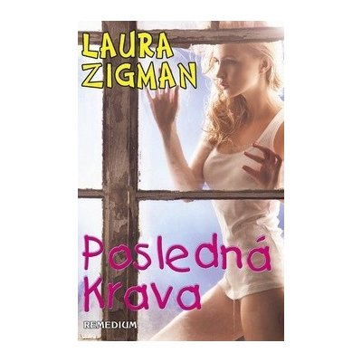 Posledná krava - Laura Zigman – Hledejceny.cz