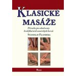 Klasické masáže - Příručka pro absolventy kvalifikačních masérských kurzů - Stanislav Flandera – Hledejceny.cz