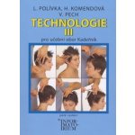 Technologie 3 pro UO Kadeřník 4.vydání - Polívka,Komendová,Pech,Valášek – Zboží Mobilmania