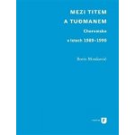 Mezi Titem a Tudjmanem (Boris Moskovič) – Hledejceny.cz