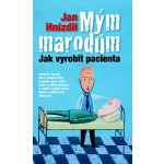 Mým marodům, jak vyrobit pacienta - Jan Hnízdil