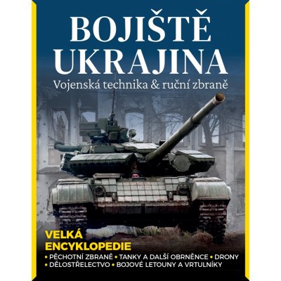 Bojiště Ukrajina – Vojenská technika & ruční zbraně - Pěchotní zbraně, tanky a další obrněnce, drony, dělostřelectvo, bojové letouny a vrtulníky – Zboží Mobilmania