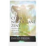 Cesta nespoutané ženy - Průvodce ženy světem mužů, sexu a nejhlubších rozkoší lásky - David Deida – Sleviste.cz