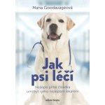 Jak psi léčí - Nejlepší přítel člověka umí být i jeho nejlepším lékařem - Maria Goodavage – Hledejceny.cz