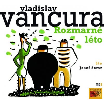 Rozmarné léto - Vladislav Vančura - čte Josef Somr – Hledejceny.cz