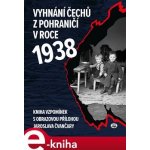 Vyhnání Čechů z pohraničí v roce 1938 – Hledejceny.cz