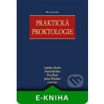Praktická proktologie - Ladislav Horák, Tomáš Skřička, Petr Šlauf, Julius Örhalmi a kolektiv – Hledejceny.cz