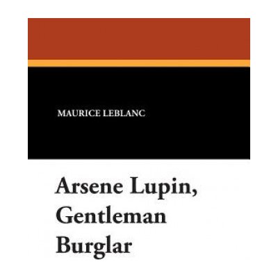 Arsene Lupin, Gentleman Burglar LeBlanc MauricePaperback – Zbozi.Blesk.cz