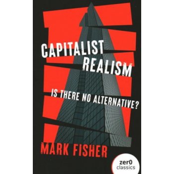 Capitalist Realism New Edition - Is there no alternative?