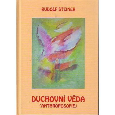 Duchovní věda anthroposofie Rudolf Steiner – Hledejceny.cz