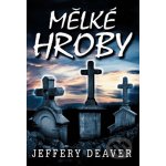 Mělké hroby Jeffery Deaver kniha – Hledejceny.cz