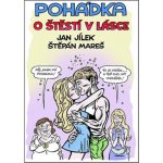 Pohádka o Štěstí v lásce - Jílek Jan, Mareš Štěpán, – Hledejceny.cz