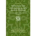 Stereotypes and Stereotyping in Early Modern England – Hledejceny.cz