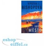 Vryté město - Kirsten J. Bishopová – Hledejceny.cz