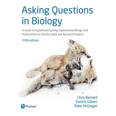 Asking Questions in Biology - A Guide to Hypothesis Testing, Experimental Design and Presentation in Practical Work and Research Projects Barnard ChrisPaperback – Hledejceny.cz