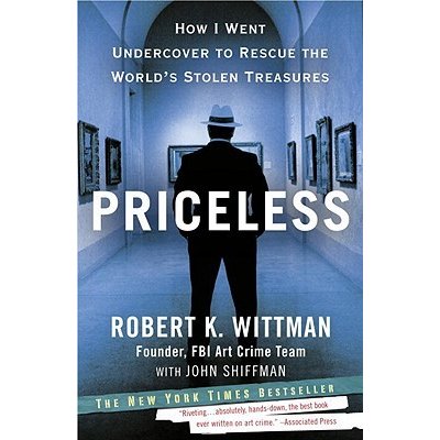 Priceless: How I Went Undercover to Rescue the Worlds Stolen Treasures Wittman Robert K.Paperback