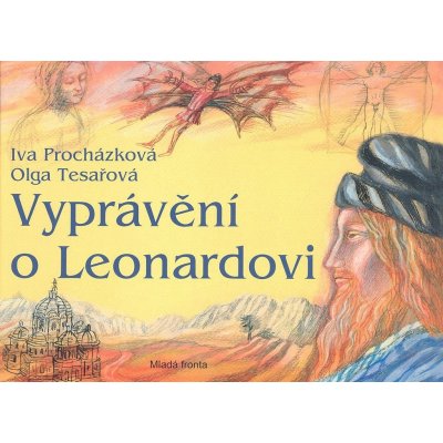 Vyprávění o Leonardovi. Život a dílo - Iva Procházková