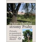 Pozoruhodné stromy Prahy. Průvodce po památných a významných stromech Prahy - Aleš Rudl - Libri – Hledejceny.cz
