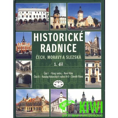 Historické radnice Čech, Moravy a Slezska 1. díl -- 1. díl - Zdeněk Fišera, Karel Kibic