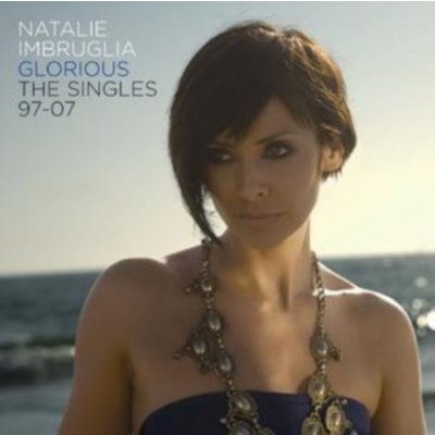 Natalie Imbruglia Glorious - The Singles 97 - 07 – Hledejceny.cz