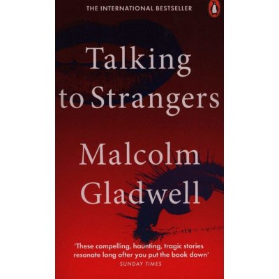 Talking to Strangers - Malcolm Gladwell – Hledejceny.cz