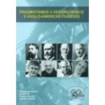 Pragmatismus a dekonstrukce v anglo-americké filozofii Hroch Jaroslav, Šíp Radim, Madzia Roman, Funda Ondřej – Hledejceny.cz