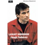 Laskavý dobrodruh - Zdeněk Podhůrský - Besserová Miroslava – Hledejceny.cz