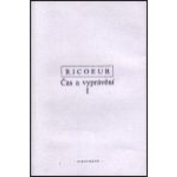 Čas a vyprávění I. - Paul Ricoeur