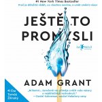 Ještě to promysli - Adam Grant – Hledejceny.cz
