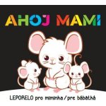 Ahoj mami - Leporelo pro miminka / pre bábetká – Hledejceny.cz
