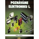 Poznáváme elektroniku I.nv. Malina, Václav – Hledejceny.cz