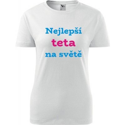 Bílé dámské tričko Nejlepší teta na světě dárek pro tetu k narozeninám – Hledejceny.cz