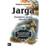 Jarga – Duchovní prax Slovanů - Vladimir Kurovski – Hledejceny.cz
